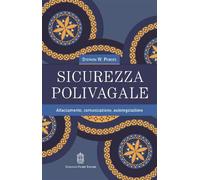 Sicurezza polivagale. Attaccamento, comunicazione, autoregolazione