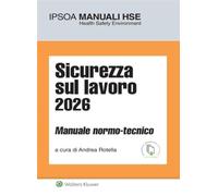 Sicurezza sul lavoro 2026 manuale normo-tecnico