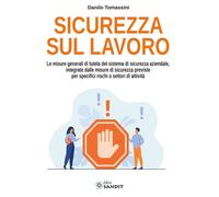 Sicurezza sul lavoro. Le misure generali di tutela del sistema di sicurezza aziendale, integrate dalle misure di sicurezza previste per specifici rischi o settori di attività