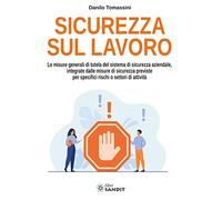 Sicurezza sul lavoro. Le misure generali di tutela del sistema di sicurezza aziendale, integrate dalle misure di sicurezza previste per specifici rischi o settori di attività