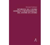 Sicurezza sul lavoro, mobbing e responsabilità del datore di lavoro