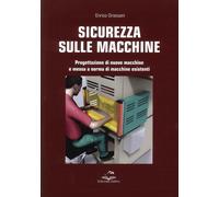 Sicurezza sulle macchine. Progettazione di nuove e messa a norma di macchine esi