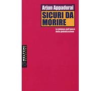 Sicuri da morire. La violenza nell'epoca della globalizzazione
