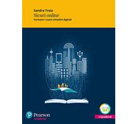 Sicuri online. Formare i nuovi cittadini digitali. Con espansione online