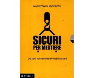Sicuri per mestiere. Una storia non ordinaria di sicurezza in cantiere. Con DVD di Pennati, Adriano (2012) Tapa blanda