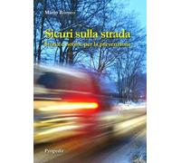Sicuri sulla strada. Storia e norme per la prevenzione