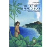 Sid e le otto sfere di luce. Come insegnare la meditazione mindfulness ai bambini