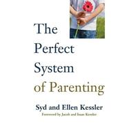 Sid Kessler Ellen Kessler The Perfect System of Parenting (Tascabile)