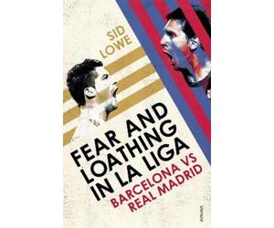 Sid Lowe Fear and Loathing in La Liga (Tascabile)