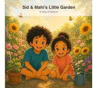Sid & Mahi's Little Garden: A Story of Patience