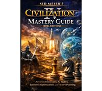 Sid Meier's Civilization IV Mastery Guide (2026 Edition): Advanced Strategies, AI Tactics, Economic Optimization, and Victory Planning