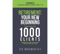 Sid Miramontes Retirement: Your New Beginning (Tascabile)