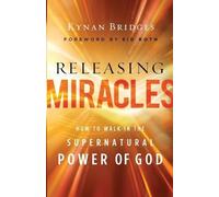 Sid Roth Kynan Releasing Miracles - How to Walk in the Supernatural (Tascabile)