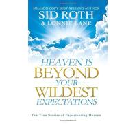 Sid Roth Lonnie Lane Heaven Is Beyond Your Wildest Expectations (Tascabile)