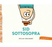 Sid sottosopra. Ediz. a colori