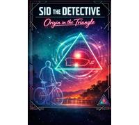 SID THE DETECTIVE: Origin in the Triangle: The Awakening of the Unseen