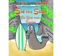 Sid the Seal: The Seal that Surfed - NUOVO Mr Joseph Johns 2023