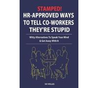 Sid Welles Stamped HR-Approved Ways to Tell Co-workers They're Stup (Tascabile)