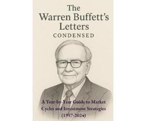 Siddharth Bhaskar The Warren Buffett Letters Condensed (Tascabile)