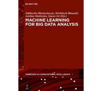 Siddhartha Bhattacharyy Machine Learning for Big Data Analysi (Copertina rigida)
