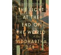 Siddhartha Deb The Light at the End of the World (Copertina rigida)
