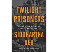 Siddhartha Deb Twilight Prisoners (Tascabile)