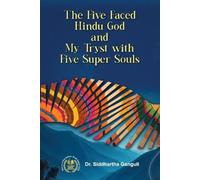 Siddhartha Gang The Five-Faced Hindu God and My Tryst with Five Supe (Tascabile)