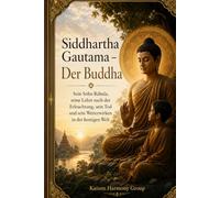 Siddhartha Gautama - Der Buddha: Sein Sohn Rāhula, seine Lehre nach der Erleuchtung, sein Tod und sein Weiterwirken in der heutigen Welt