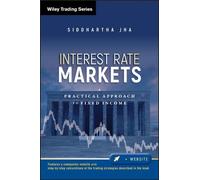Siddhartha Jha Interest Rate Markets (Copertina rigida) Wiley Trading