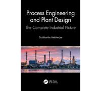 Siddhartha Mukherjee Process Engineering and Plant Design (Tascabile)