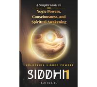 Siddhi (Part 1): A Complete Guide to Yogic Powers, Consciousness, and Spiritual Awakening
