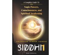 Siddhi (Part 1): A Complete Guide to Yogic Powers, Consciousness, and Spiritual Awakening