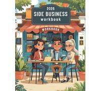 Side Business Workbook: Your complete workbook to building and scaling a profitable side business while working full-time