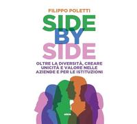 Side by side. Oltre la diversità, creare unicità e valore nelle aziende e per le istituzioni