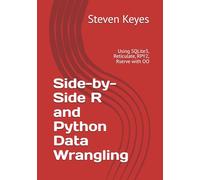 Side-by-Side R and Python Data Wrangling: Using SQLite3, Reticulate, RPY2, Rserve with OO