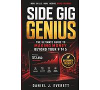 Side Gig Genius: The Ultimate Guide to Making Money Beyond Your 9 to 5