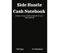 Side Hustle Cash Notebook: Income & Expense Logbook for Tracking Daily, Weekly, or Monthly Cash Flow | 6 x 9 Notebook with 100 Pages