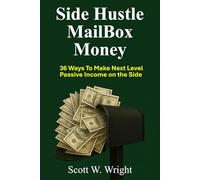 Side Hustle MailBox Money: 36 Ways To Make Next Level Passive Income On The Side