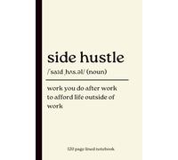 Side Hustle Notebook: A Funny 120 Page Lined Notebook for Business Ideas, Goals, Notes and Hustle Plans