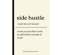 Side Hustle Notebook: A Funny 120 Page Lined Notebook for Business Ideas, Goals, Notes and Hustle Plans