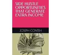 SIDE HUSTLE OPPORTUNITIES THAT GENERATE EXTRA INCOME