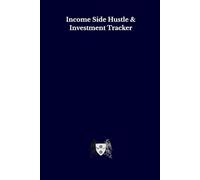 Side Hustle & Personal Investment Tracker: Daily Planner for Income, Expenses & Project Growth