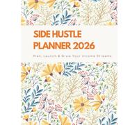 Side Hustle Planner 2026: Plan, Launch & Grow Your Income Streams