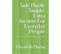 Side Hustle Simple: Extra Income For Everyday People