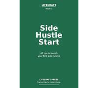 Side Hustle start: 40 Tips to launch your first side income