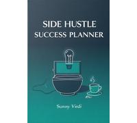 Side Hustle Success Planner: Entrepreneur’s Daily Logbook to Track Goals, Income & Growth