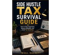 Side Hustle Tax Survival Guide: How to Stay Organised, Reduce Mistakes, and Avoid Tax Surprises