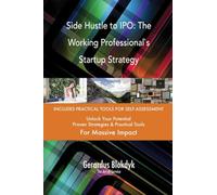 Side Hustle to IPO: The Working Professional`s Startup Strategy