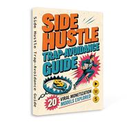 Side Hustle Trap-Avoidance Guide - 20 Proven Monetization Models Explained | Avoid Common Mistakes, Build Smart Income Streams and Choose the Right Side Hustle