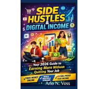 SIDE HUSTLES & DIGITAL INCOME: Your 2026 Guide to Earning More Without Quitting Your Job